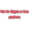 No le digas a tus padres