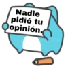 Nadie
pidió tu
opinión.
aridardonsaki