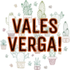 VALES
VAVA
VERGA!
业