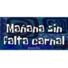Mañana sin
Falta carnal
MAKAYD
@YoSoy Teba