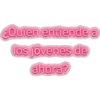 ¿Quien entiende a los jóvenes de ahora?