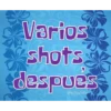 Varios
shots
despues
@YoSoyTeba