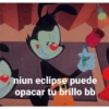 niun eclipse puede
opacar tu brillo bb