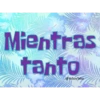 Mientras
tanto
@YoSoyTeba