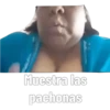 Muestra las
pachonas