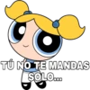 TÚ NO TE MANDAS
SOLO..
D00