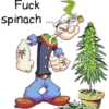 Fuck
spinach ...