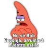 No sé Bob Esponja, arruinará nuestro estilo