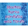 Muchas
horas
perdidas
más tarde
@YoSoyTeba
