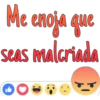Me enoja que
seas malcriada
