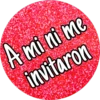 A mi ni me
invitaron