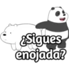 Sigues
enojada?
