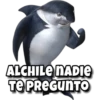 ALCHILE NADIE
TE PREGUNTO