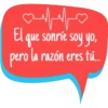 مال الله
El que sonríe soy yo,
pero la razón eres tú...