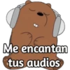 Me encantan
tus audios