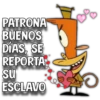 PATRONA
BUENOS
DÍAS, SE
REPORTA
su
ESCLAVO
40