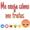Me enoja cómo
me tratas