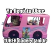 Ya llegó tu Uber
TUBER dadero amor