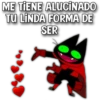 ME TIENE ALUCINADO
TU LINDA FORMA DE
SER