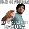 DEJA DE PUBLICAR
Hadderbonilla
ESTA CLASE DE
BASURA