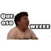 QUE
OSO
WEEEE