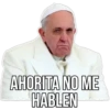 AHORITA NO ME
HABLEN