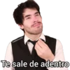 Hadderbonilla
Te sale de adentro