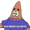 8
bro dame un beso