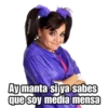Ay manta si ya sabes
que soy media mensa
@raffadiiaz