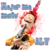 Mejor me
mato
ALV