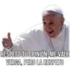 RESPETO TU OPINIÓN, ME VALE
VERGA, PERO LA RESPETO