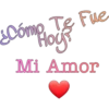 ¿Cómp Te Fue
"Hoy?
Mi Amor