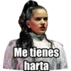 Me tienes harta
