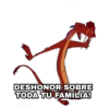 DESHONOR SOBRE
TODA TU FAMILIA!