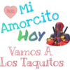 Mi
Amorcito
HOY
TACOS
Vamos A
Los Taquitos