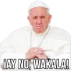 IAY NO, WAKALA!