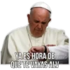 YA ES HORA DE
QUE TE VAYAS ALV