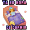 YA ES HORA
DE DORMIR