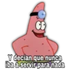 Y decían que nunca
iba a servir para nada