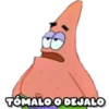 TOMALO O DEJALO