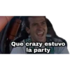 Que crazy estuvo
la party