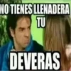 NO TIENES LLENADERA TU DEVERAS