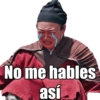 No me hables
así