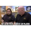 NO LO SÉ RICK, PARECE UN PAJERO