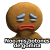 Noo,mis botones
de gomita