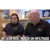 NO LO SE RICK, PAREČE UN INFILTRAD0