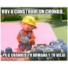 ALL VOY A CONSTRUIR UN CHONGO... PAQ CHAMBEE TU HRMANA Y TU VIEJA