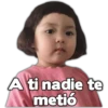 A ti nadie te
metió