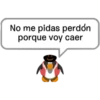 No me pidas perdón
porque voy caer