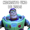 NECESITO UNO
DE ESOS
SPACE RANGER
000
LIGHTYEAR